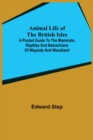 Animal Life of the British Isles; A Pocket Guide to the Mammals, Reptiles and Batrachians of Wayside and Woodland - Book