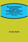 The Ancient History of the Egyptians, Carthaginians, Assyrians; Babylonians, Medes and Persians, Macedonians and Grecians, (Vol. 1 of 6) - Book