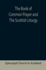 The Book of Common Prayer and The Scottish Liturgy - Book