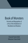 Book of Monsters; Portraits and Biographies of a Few of the Inhabitants of Woodland and Meadow - Book