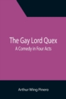 The Gay Lord Quex : A Comedy in Four Acts - Book