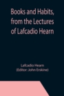 Books and Habits, from the Lectures of Lafcadio Hearn - Book