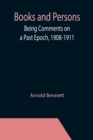 Books and Persons; Being Comments on a Past Epoch, 1908-1911 - Book