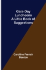 Gala-Day Luncheons : A Little Book of Suggestions - Book