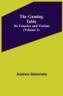 The Gaming Table : Its Votaries and Victims Volume 1) - Book