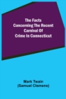 The Facts Concerning The Recent Carnival Of Crime In Connecticut - Book