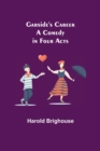 Garside's Career : A Comedy in Four Acts - Book
