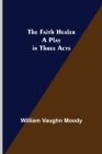 The Faith Healer A Play in Three Acts - Book