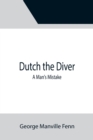 Dutch the Diver A Man's Mistake - Book