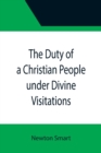 The Duty of a Christian People under Divine Visitations - Book