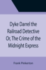 Dyke Darrel the Railroad Detective Or, The Crime of the Midnight Express - Book