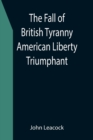 The Fall of British Tyranny American Liberty Triumphant - Book