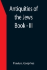 Antiquities of the Jews; Book - III - Book