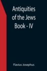 Antiquities of the Jews; Book - IV - Book