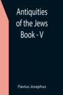 Antiquities of the Jews; Book - V - Book