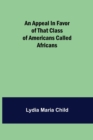 An Appeal in Favor of that Class of Americans Called Africans - Book