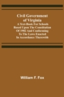Civil Government of Virginia; A Text-book for Schools Based Upon the Constitution of 1902 and Conforming to the Laws Enacted in Accordance Therewith - Book