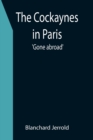 The Cockaynes in Paris; 'Gone abroad' - Book