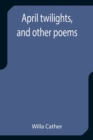 April twilights, and other poems - Book