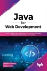Java for Web Development : Create Full-Stack Java Applications with Servlets, JSP Pages, MVC Pattern and Database Connectivity - Book