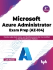 Microsoft Azure Administrator Exam Prep (AZ-104) : Practice Labs, Mock Exams, and Real Scenarios to Get You Certified on the Microsoft Azure Platform - Book