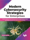Modern Cybersecurity Strategies for Enterprises : Protect and Secure Your Enterprise Networks, Digital Business Assets, and Endpoint Security with Tested and Proven Methods (English Edition) - Book