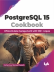 PostgreSQL 15 Cookbook : Efficient data management with 100+ recipes - Book