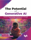 The Potential of Generative AI : Transforming technology, business and art through innovative AI applications - Book