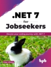 .NET 7 for Jobseekers : Elevate your coding journey with .NET 7 - Book