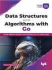 Data Structures and Algorithms with Go : Create efficient solutions and optimize your Go coding skills - Book