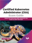 Certified Kubernetes Administrator (CKA) Exam Guide - eBook