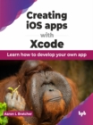 Creating iOS apps with Xcode - eBook