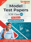 Model Test Papers For ICSE Mathematics - Class X (Term 2) - Book