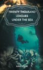 Twenty Thousand Leagues under the Sea : The Magical Underwater World from the Eyes of Captain Nemo - Book
