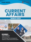 Study Notes for Current Affairs March 2023 - Useful for UPSC, State PSC, Defence, Police, SSC, Banking, Management, Law and State Government Exams Topic-wise Notes - Book