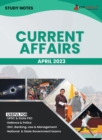 Study Notes for Current Affairs April 2023 - Useful for UPSC, State PSC, Defence, Police, SSC, Banking, Management, Law and State Government Exams Topic-wise Notes - Book
