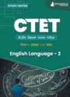 CTET Paper 1 : English Language - 2 Topic-wise Notes | A Complete Preparation Study Notes with Solved MCQs - Book