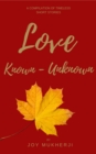 Love Known-Unknown : A Compilation of Timeless Short Stories - eBook