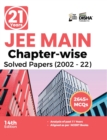 21 Years JEE MAIN Chapter-wise Solved Papers (2002 - 22) 14th Edition - Book