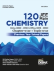 Disha 120 Jee Main Chemistry Online (20222012) & Offline (20182002) Chapter-Wise + Topic-Wise Previous Years Solved Papers 6th Edition | Ncert Chapterwise Pyq Question Bank with 100% Detailed Solution - Book