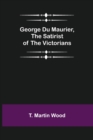 George Du Maurier, the Satirist of the Victorians - Book
