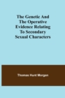 The genetic and the operative evidence relating to secondary sexual characters - Book