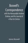 Boswell's Correspondence with the Honourable Andrew Erskine, and His Journal of a Tour to Corsica - Book