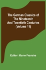 The German Classics of the Nineteenth and Twentieth Centuries (Volume 11) - Book