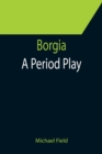 Borgia : A Period Play - Book