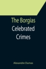 The Borgias; Celebrated Crimes - Book