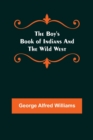 The Boy's Book of Indians and the Wild West - Book
