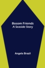 Bosom Friends : A Seaside Story - Book