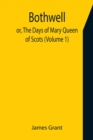 Bothwell; or, The Days of Mary Queen of Scots (Volume 1) - Book