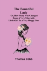 The Bountiful Lady; Or, How Mary was changed from a very Miserable Little Girl to a very Happy One - Book